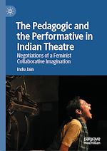 Download this eBook The Pedagogic and the Performative in Indian Theatre