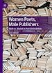 Télécharger le livre :  Women Poets, Male Publishers