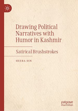 Téléchargez le livre :  Drawing Political Narratives with Humor in Kashmir