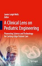 Télécharger le livre :  A Clinical Lens on Pediatric Engineering
