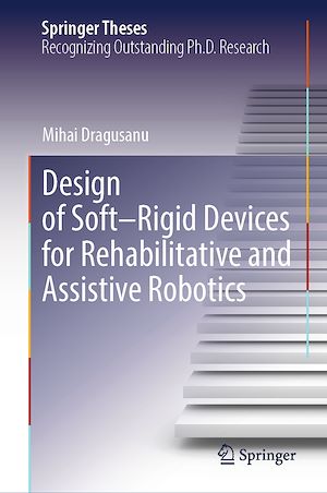 Téléchargez le livre :  Design of Soft–Rigid Devices for Rehabilitative and Assistive Robotics