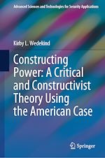 Télécharger le livre :  Constructing Power: A Critical and Constructivist Theory Using the American Case