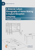 Télécharger le livre :  A Material Culture Ethnography of Home-Making in Asylum Reception