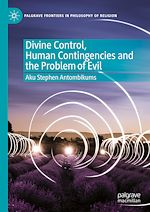 Télécharger le livre :  Divine Control, Human Contingencies and the Problem of Evil
