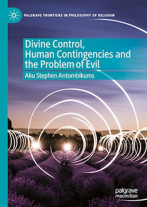 Téléchargez le livre :  Divine Control, Human Contingencies and the Problem of Evil