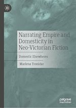 Télécharger le livre :  Narrating Empire and Domesticity in Neo-Victorian Fiction