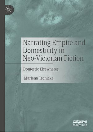 Téléchargez le livre :  Narrating Empire and Domesticity in Neo-Victorian Fiction