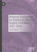 Télécharger le livre :  Religious Instruction for Soldiers in the First English Civil War, 1642–1646