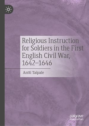Télécharger le livre :  Religious Instruction for Soldiers in the First English Civil War, 1642–1646