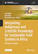 Télécharger le livre :  Integrating Indigenous and Scientific Knowledge for Sustainable Food Systems in Africa
