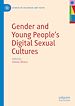 Télécharger le livre :  Gender and Young People's Digital Sexual Cultures