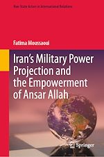 Télécharger le livre :  Iran's Military Power Projection and the Empowerment of Ansar Allah