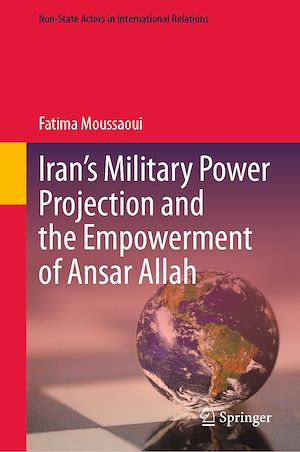 Téléchargez le livre :  Iran's Military Power Projection and the Empowerment of Ansar Allah