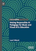Télécharger le livre :  Voicing Responsible AI Pedagogy for Music and Visual Arts Education
