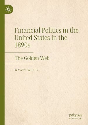 Téléchargez le livre :  Financial Politics in the United States in the 1890s