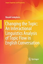 Télécharger le livre :  Changing the Topic: An Interactional Linguistics Analysis of Topic Flow in English Conversation
