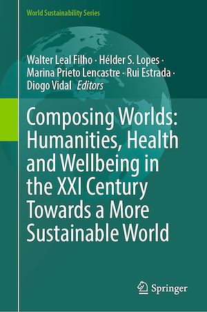 Téléchargez le livre :  Composing Worlds: Humanities, Health and Wellbeing in the XXI Century Towards a More Sustainable World