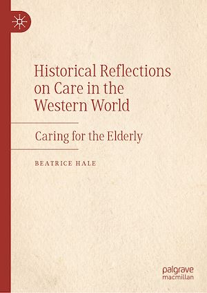 Téléchargez le livre :  Historical Reflections on Care in the Western World
