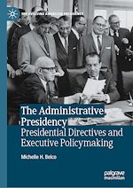 Télécharger le livre :  The Administrative Presidency: Presidential Directives and Executive Policymaking