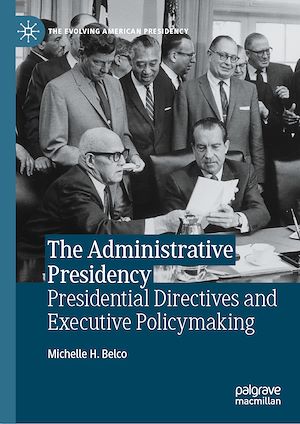 Téléchargez le livre :  The Administrative Presidency: Presidential Directives and Executive Policymaking