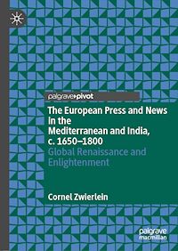 Téléchargez le livre :  The European Press and News in the Mediterranean and India, c. 1650-1800