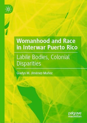 Téléchargez le livre :  Womanhood and Race in Interwar Puerto Rico