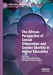 Télécharger le livre :  The African Perspective of Sexual Orientation and Gender Identity in Higher Education