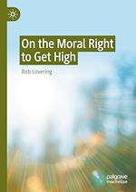 Télécharger le livre :  On the Moral Right to Get High