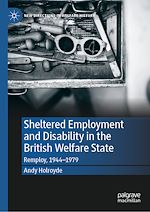 Télécharger le livre :  Sheltered Employment and Disability in the British Welfare State