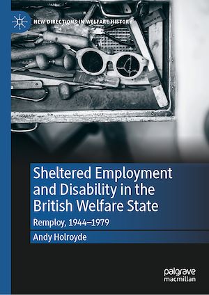 Téléchargez le livre :  Sheltered Employment and Disability in the British Welfare State