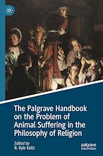 Télécharger le livre :  The Palgrave Handbook on the Problem of Animal Suffering in the Philosophy of Religion