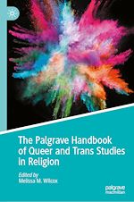 Télécharger le livre :  The Palgrave Handbook of Queer and Trans Studies in Religion