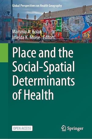 Téléchargez le livre :  Place and the Social-Spatial Determinants of Health
