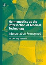 Télécharger le livre :  Hermeneutics at the Intersection of Medical Technology