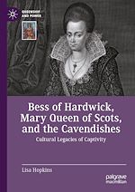 Télécharger le livre :  Bess of Hardwick, Mary Queen of Scots, and the Cavendishes