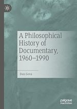 Télécharger le livre :  A Philosophical History of Documentary, 1960-1990