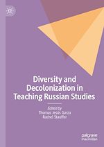 Télécharger le livre :  Diversity and Decolonization in Teaching Russian Studies