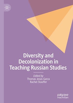 Téléchargez le livre :  Diversity and Decolonization in Teaching Russian Studies