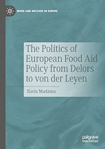 Télécharger le livre :  The Politics of European Food Aid Policy from Delors to von der Leyen