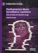 Télécharger le livre :  Posthumanism Meets Surveillance Capitalism