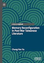 Télécharger le livre :  Memory Reconfiguration in Post-War Taiwanese Literature