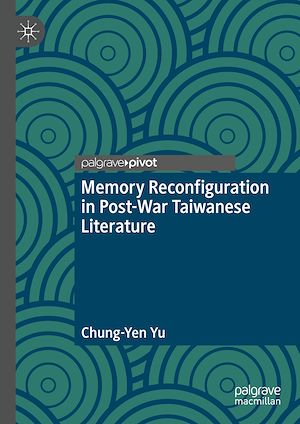 Téléchargez le livre :  Memory Reconfiguration in Post-War Taiwanese Literature