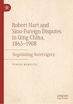 Télécharger le livre :  Robert Hart and Sino-Foreign Disputes in Qing China, 1863-1908