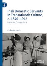 Télécharger le livre :  Irish Domestic Servants in Transatlantic Culture, c. 1870-1945