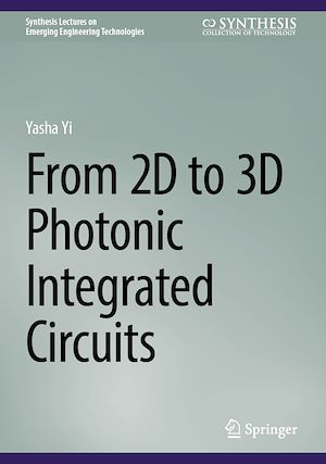 Téléchargez le livre :  From 2D to 3D Photonic Integrated Circuits