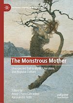 Télécharger le livre :  The Monstrous Mother: Unexpected Evil in Myth, Literature, and Popular Culture