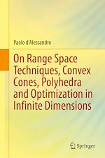 Télécharger le livre :  On Range Space Techniques, Convex Cones, Polyhedra and Optimization in Infinite Dimensions