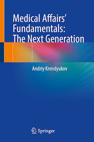 Téléchargez le livre :  Medical Affairs' Fundamentals: The Next Generation