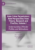 Télécharger le livre :  Hate Crime Perpetrators: New Perspectives from Theory, Research and Practice, Volume I