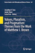 Télécharger le livre :  Values, Pluralism, and Pragmatism: Themes from the Work of Matthew J. Brown